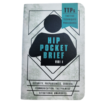 Hip Pocket Brief Volume 1 - Tactics, Techniques, and Procedures for the Everyday Civilian