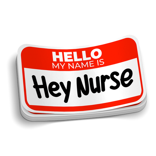 Hello My Name is Hey Nurse! Medical Sticker